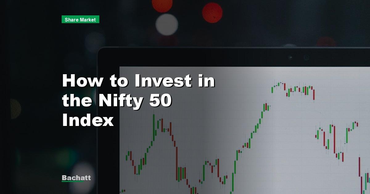 How to Invest in the Nifty 50 Index