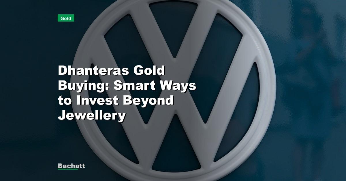 Dhanteras Gold Buying: Smart Ways to Invest Beyond Jewellery