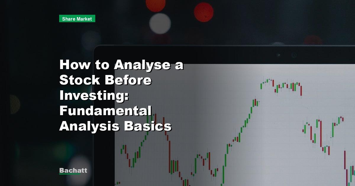 How to Analyse a Stock Before Investing: Fundamental Analysis Basics