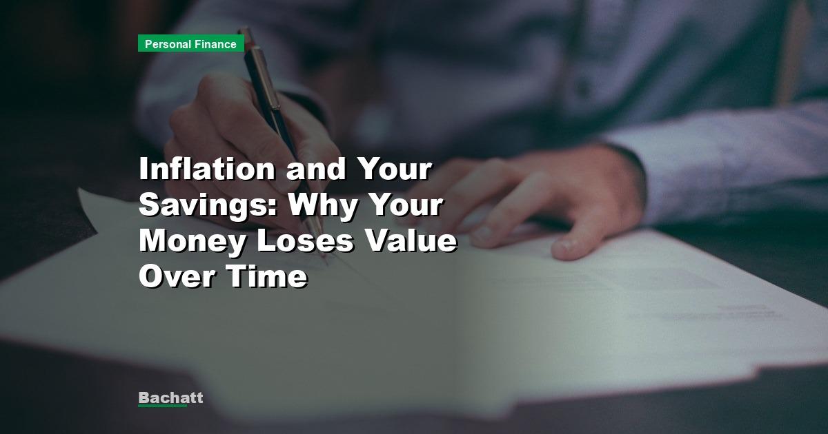 Inflation and Your Savings: Why Your Money Loses Value Over Time
