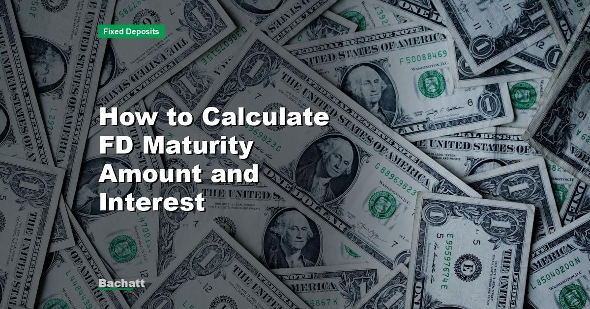 How to Calculate FD Maturity Amount and Interest