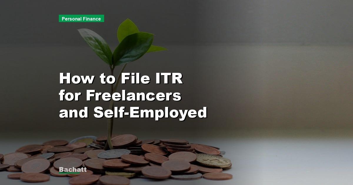 How to File ITR for Freelancers and Self-Employed