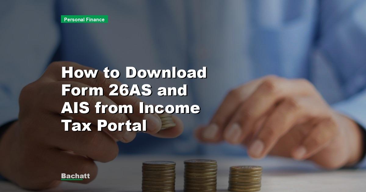 How to Download Form 26AS and AIS from Income Tax Portal