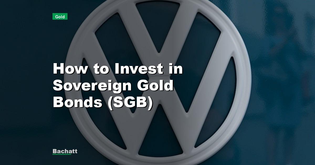 How to Invest in Sovereign Gold Bonds (SGB)