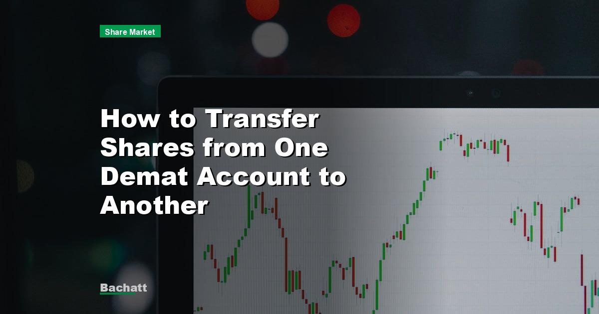 How to Transfer Shares from One Demat Account to Another