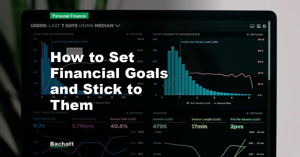 How to Set Financial Goals and Stick to Them